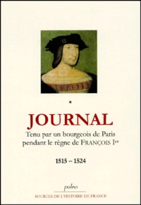  Anonyme - Journal tenu par un bourgeois de Paris au temps de François Ier. - Tome 1, 1515-1524.