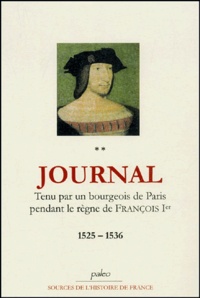  Anonyme - Journal tenu par un bourgeois de Paris au temps de François Ier. - Tome 2, 1525-1536.