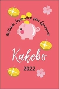  Anonyme - Kakebo 2022 - Méthode Japonaise pour Epargner - Agenda à compléter pour tenir son budget mois par mois | Cahier de compte familial ou personnel pou.