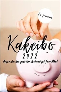  Anonyme - Kakeibo 2022 en français - Agenda de gestion du budget familial - Agenda à compléter pour tenir son budget mois par mois | Cahier de compte familial ou ... | La métho.