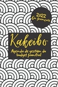 Anonyme - Kakeibo 2022 en français - Agenda de gestion du budget familial - Agenda à compléter pour tenir son budget mois par mois | Cahier de compte familial ou ... dépenses |.