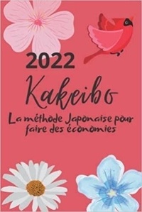  Anonyme - Kakeibo 2022 La méthode Japonaise pour faire des économies - Agenda à compléter pour tenir son budget mois par mois | Cahier de compte familial ou ....