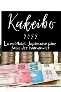  Anonyme - Kakeibo 2022 La méthode Japonaise pour faire des économies - Agenda à compléter pour tenir son budget mois par mois | Cahier de compte familial ou ... | La métho.