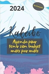  Anonyme - Kakeibo 2024 en français - Agenda pour tenir son budget mois par mois - Agenda à compléter pour tenir son budget mois par mois | Cahier de compte ... dépenses | La méthode.