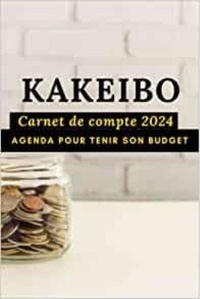  Anonyme - Kakeibo carnet de compte 2024 - Agenda pour tenir son budget - Agenda à compléter pour tenir son budget mois par mois | Cahier de compte familial ou ... | La métho.