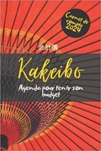 KAKEIBO 2024 EN FRANCAIS - AGENDA POUR TENIR SON BUDGET MOIS PAR