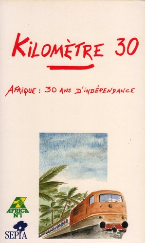 Anonyme - Kilomètre 30: Afrique, 30 ans d'indépendance.