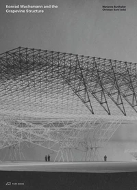 Konrad Wachsmann And The Grapevine Structure