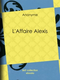  Anonyme - L'Affaire Alexis.