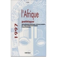  Anonyme - L'Afrique Politique 1997 Politique  Revendications Populaires Et Recompositions Politiques.