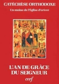  Anonyme - L'An de grâce du Seigneur - Un commentaire de l'année liturgique byzantine.