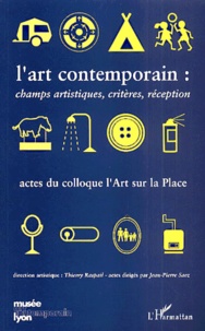  Anonyme - L'Art Contemporain : Champs Artistiques, Criteres, Reception. Actes Du Colloque L'Art Sur La Place, Musee D'Art Contemporain De Lyon, Du 16 Au 18 Octobre 1998.