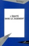  Anonyme - L'équité dans le jugement - Actes du colloque de Montpellier organisé par le CERCoP, les 3 et 4 novembre 2000.
