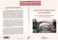 Anonyme - L'ex-Yougoslavie en Europe - De la faillite des démocraties au processus de paix.
