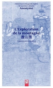  Anonyme - L'exploration de la montagne - Chefs-d'oeuvre des grands maîtres de la peinture chinoise.