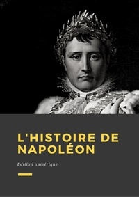  Anonyme - L'histoire de Napoléon - Édition Numérique.