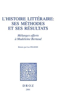  Anonyme - L'Histoire Litteraire : Ses Methodes Et Ses Resultats. Melanges Offerts A Madeleine Bertaud.