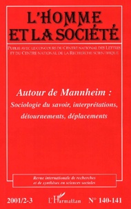  Anonyme - L'Homme Et La Societe N°140-141 Avril-Septembre 2001 : Autour De Mannheim. Sociologie Du Savoir, Interpretations, Detournements, Deplacements.