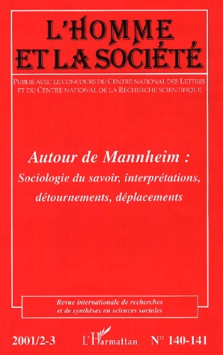  Anonyme - L'Homme Et La Societe N°140-141 Avril-Septembre 2001 : Autour De Mannheim. Sociologie Du Savoir, Interpretations, Detournements, Deplacements.