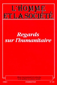  Anonyme - L'Homme Et La Societe Numero 129 1998/3 : Regards Sur L'Humanitaire.