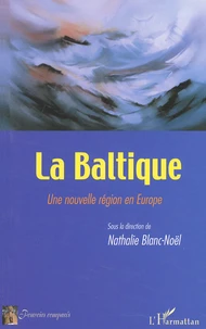 La Baltique. Une Nouvelle Region En Europe
