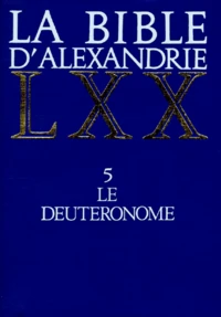 La Bible D'Alexandrie. Tome 5, Le Deuteronome