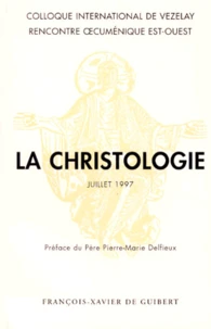 La Christologie. Coloque International De Vezelay, Juillet 1997
