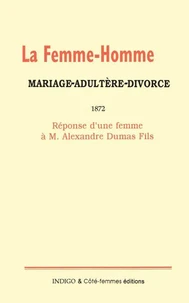 La Femme-Homme Mariage, adultère, divorce 1872