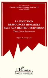 La Fonction Ressources Humaines Face Aux Restructurations. Trois Cas De Downsizing