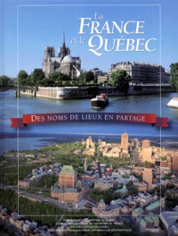  Anonyme - La France Et Le Quebec. Des Noms De Lieux En Partage.