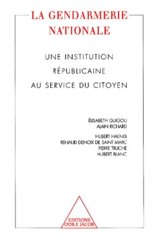 La Gendarmerie Nationale. Une Institution Republicaine Au Service Du Citoyen