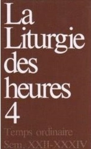  Anonyme - La liturgie des heures - Tome 4, Temps ordinaire, semaines XXII-XXXIV.