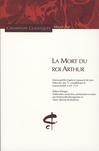  Anonyme - La Mort du roi Arthur - Roman publié d'après le manuscrit de Lyon, palais des Arts 77, complété par le manuscrit BnF Edition bilingue.
