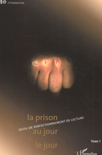  Anonyme - La Prison Au Jour Le Jour. Tome 1, Outil De Perfectionnement De Lecture.