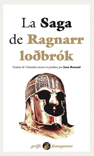  Anonyme - La Saga de Ragnarr Lodbrok - Suivi du Dit des fils de Ragnarr et du Chant de Kraka.