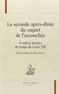 La seconde après-dînée du caquet de l'accouchée et autres facéties du temps de Louis XIII
