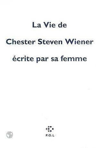 La vie de Chester Steven Wiener écrite par sa femme Tome 1