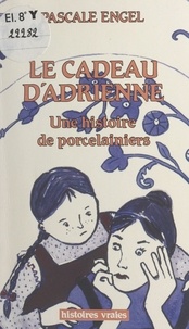  Anonyme - Le Cadeau d'Adrienne - Une histoire de porcelainiers.