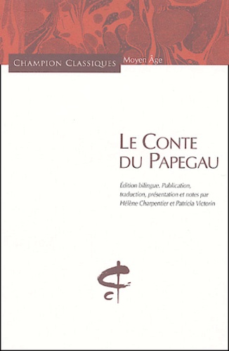  Anonyme - Le Conte du Papegau - Roman arthurien du XVe siècle,édition bilingue Français-ancien Français.