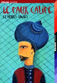 Le faux calife et autres contes (extraits des Mille et Une Nuits)