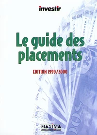Le Guide Des Placements. Edition 1999-2000