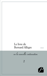  Anonyme - Le livre de Bernard Allègre ou La nouvelle continuation Tome 2 : .