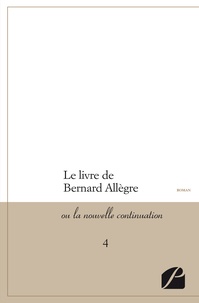  Anonyme - Le livre de Bernard Allègre ou La nouvelle continuation Tome 4 : .