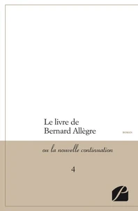 Le livre de Bernard Allègre ou La nouvelle continuation Tome 4