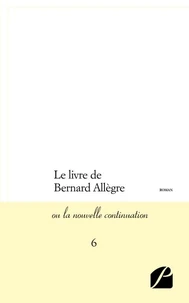 Le livre de Bernard Allègre ou La nouvelle continuation Tome 6