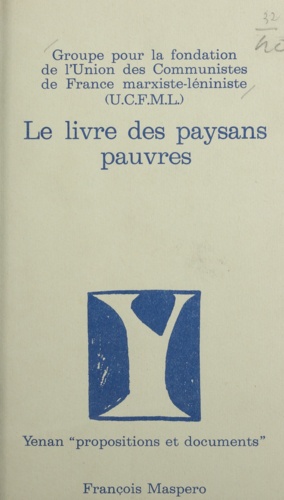 Le livre des paysans pauvres. 5 années de travail maoïste dans une campagne française