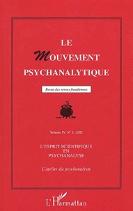  Anonyme - Le Mouvement Psychanalytique Volume 4 N° 1 / 2002 : L'Esprit Scientifique En Psychanalyse. Premiere Partie, L'Atelier Du Psychanalyste.