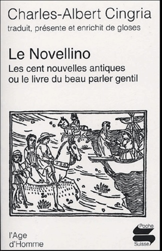 Charles-Albert Cingria et  Anonyme - Le Novellino - Les cent nouvelles antiques ou le livre du beau parler gentil.