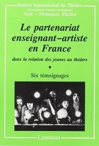  Anonyme - Le Partenariat Enseignant-Artiste En France Dans La Relation Des Jeunes Au Theatre.