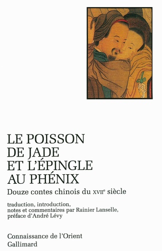 Anonyme - Le poisson de jade et l'épingle au phénix. - Douze contes chinois du XVIIème siècle.